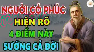 Người có 4 dấu hiệu này Phúc Khí dồi dào: Càng già càng nhiều may mắn