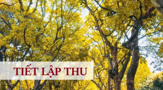 Chính thức bắt đầu Lập Thu từ 7/8, có 5 việc nên làm để thay đổi vận khí, rước tài lộc