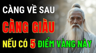 5 kiểu người Phúc Sâu Mệnh Dày, càng già càng giàu