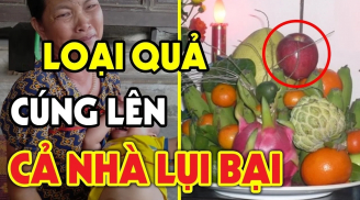 Những loại quả ngon ngọt, đẹp mắt nhưng rất kị thắp hương, là quả gì?
