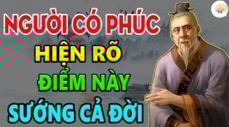 3 kiểu người Thêm Tuổi Thêm Phước, tiền tài bất ngờ đến tận nhà