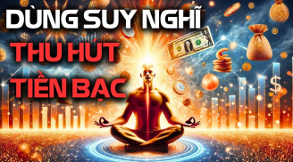 4 kiểu người Phúc Lớn Mệnh Dày, càng im lặng Tiền - Tài càng đến
