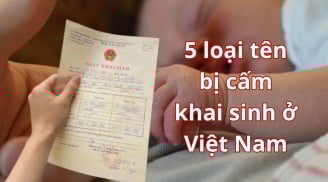 5 cái tên bị cấm khai sinh ở Việt Nam: Cha mẹ chớ phạm phải kẻo bị phạt tiền