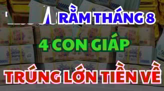Bật Đà May Mắn sau Rằm: 4 tuổi trong nhà Bạc Tỷ, nháy mắt thành đại gia
