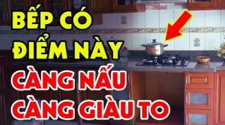Phòng bếp có 5 dấu hiệu, gia chủ càng ở lâu càng giàu có
