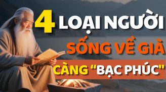 4 kiểu người càng sống càng Bạc Phúc: Nghèo khổ, cô độc khi về già