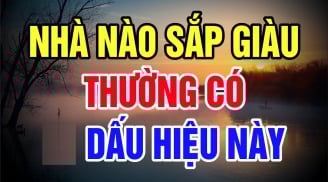 Đất hợp mệnh người: 5 dấu hiệu nhà sắp Phất lên, càng ở lâu càng giàu có