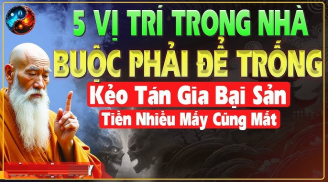 3 chỗ trong nhà càng trống rỗng càng có nhiều lộc, lấp đầy Tiền mất đi ngay
