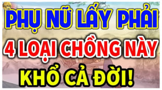 4 kiểu đàn ông dù yêu tới mấy cũng nên tránh kẻo nửa đời sau ôm hận