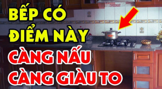 Phòng bếp có 5 đặc điểm, gia chủ càng ở lâu càng giàu có