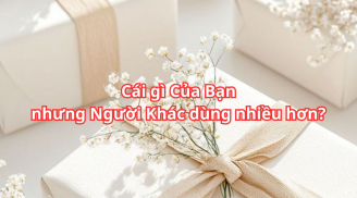 Cái gì là Của Bạn nhưng Người khác lại Dùng Nhiều hơn bạn?