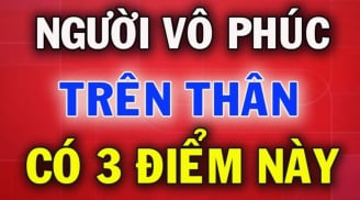 Tổ Tiên cảnh báo: Người thiếu phúc tướng sẽ lộ 3 tật xấu rõ rệt, bạn có thuộc kiểu này không?
