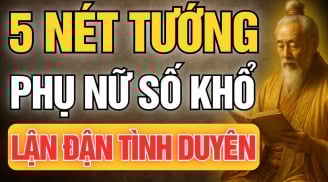 5 nét tướng của người phụ nữ lận đận tình duyên: Có 1 cũng nên hóa giải
