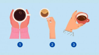 Trắc nghiệm tâm lý: Cách bạn cầm tách cà phê tiết lộ bạn mạnh mẽ hay dễ yếu lòng