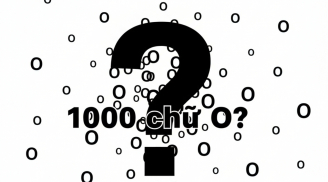 Từ tiếng Việt nào có 1.000 chữ O? Câu đố mẹo khiến 99,99% người đọc trả lời sai