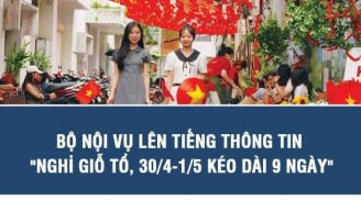 Bộ Nội vụ xác thực: Người lao động có được nghỉ 9 ngày liên tiếp Giỗ Tổ và 30/4-1/5?