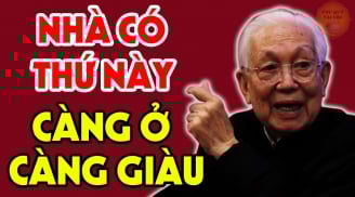 Nhà có 3 thứ này càng cũ càng giàu có