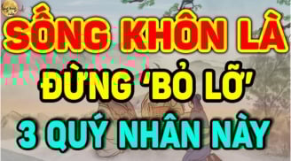 3 kiểu người này chính là quý nhân của đời bạn: Nếu gặp được hãy luôn trân trọng