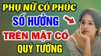 4 kiểu phụ nữ phúc khí hơn người: Ai lấy được giàu có cả đời