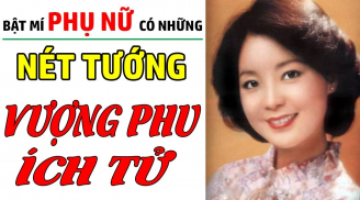 4 nét tướng của người phụ nữ vượng phu ích tử: Ai lấy được phúc đức cả đời