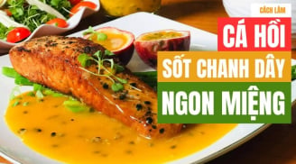 Cách làm cá hồi sốt chanh leo tại nhà ngon như đầu bếp 5 sao