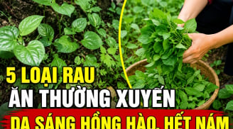 5 loại rau ăn thường xuyên da sáng hồng hào, hết nám