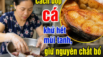Cách ướp cá khử hết mùi tanh, giữ nguyên chất bổ
