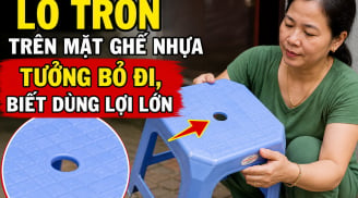 Lỗ tròn trên mặt ghế nhựa tưởng bỏ đi, biết dùng lợi lớn