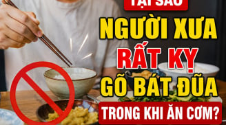 Tại sao người xưa rất kỵ gõ bát đũa trong khi ăn cơm?