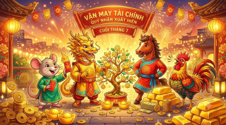 Cuối tháng 7: 4 tuổi tiền bạc nở rộ, quý nhân xuất hiện đúng lúc