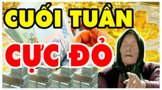 Cuối tuần cực đỏ: 3 con giáp nhà tiên tri chỉ rõ giàu to