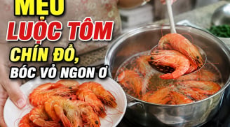 Mẹo luộc tôm chín đỏ, bóc vỏ ngon ơ