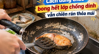 Cách dùng chảo bong hết lớp chống dính vẫn chiên rán thỏa mái