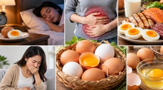 Những thời điểm không nên ăn trứng, cẩn thận gây hại
