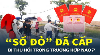 6 trường hợp sổ đỏ đã cấp sẽ bị thu hồi, mua bán đất đai không biết chỉ mất tiền oan