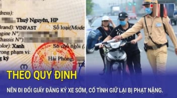 2 trường hợp nhất định phải đi đổi đăng ký xe, cố giữ CSGT phạt nặng