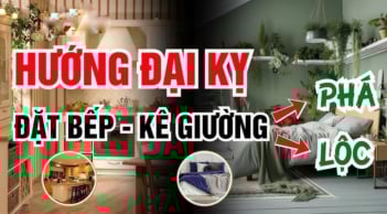 Bếp không đặt 3 hướng, giường không kê 4 nơi: Là hướng nào, chỗ nào?