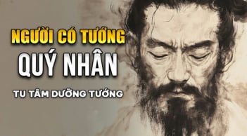 4 tướng người Quý Nhân độ mệnh, đi đến đâu cũng dễ kiếm tiền