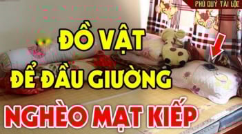 3 đồ vật đặt ở đầu giường ngủ cả người và của đều lao đao