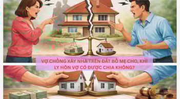 Xây nhà trên đất nhà chồng: Ly hôn có được chia đôi không?
