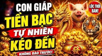 4 con giáp giàu nứt đố đổ vách, thu Lộc tứ phương từ 24/5 đến 1/6