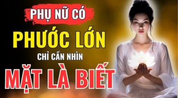 3 kiểu phụ nữ nhận nhiều phúc báo: Ai lấy được may mắn cả đời