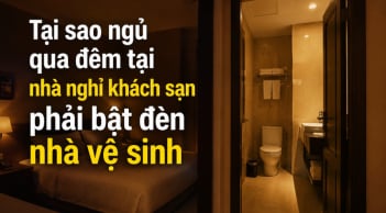 Tại sao ngủ ở khách sạn nên bật đèn nhà vệ sinh xuyên đêm?