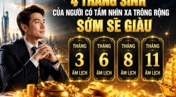 4 tháng sinh của người có tầm nhìn xa trông rộng, sớm sẽ giàu