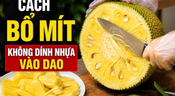 Cách bổ mít không dính nhựa vào dao