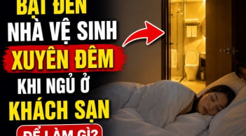 Bật đèn nhà vệ sinh xuyên đêm khi ngủ ở khách sạn để làm gì?