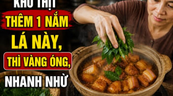 Kho thịt thêm 1 nắm lá này, thì vàng óng, nhanh nhừ