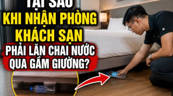 Tại sao khi nhận phòng khách sạn phải lăn chai nước qua gầm giường?