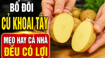 Bổ đôi củ khoai tây: Mẹo hay cả nhà đều có lợi