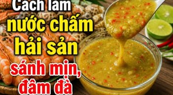 Cách làm nước chấm hải sản sánh mịn, đậm đà